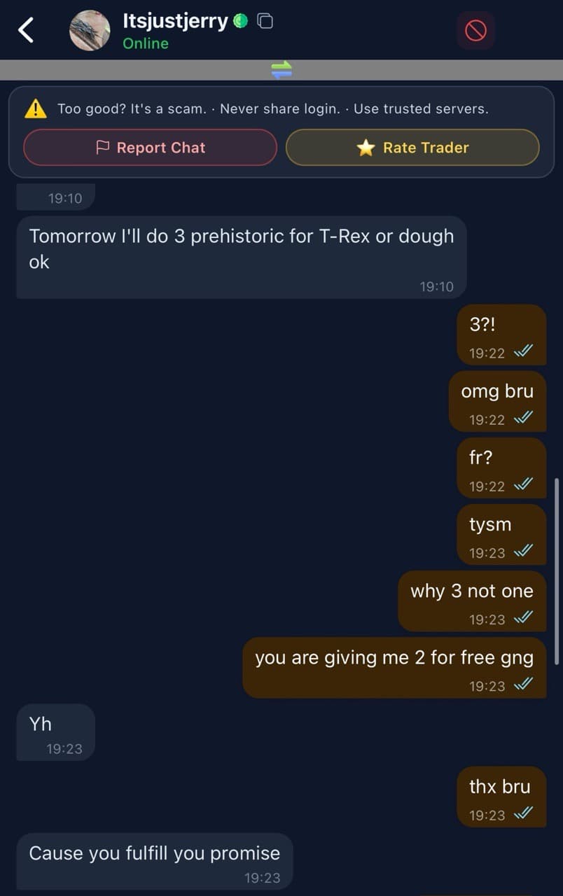 if you are looking for mirage or prehistoric dm this guy!
He can lowkey find a prehistoric in 2 minutes (no joke) and is super trusted.